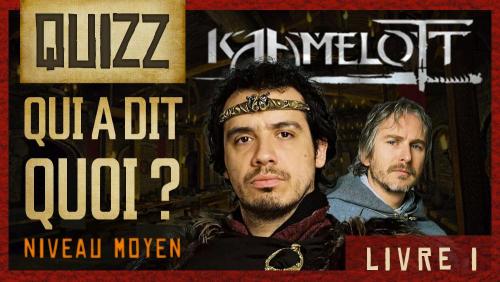 Quiz Kaamelott : Qui qu'a dit quoi - Livre 1/ Niveau : Moyen -