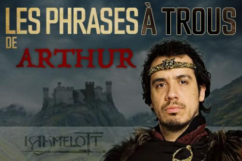 Jeux : Kaamelott, les phrases à Trous d'Arthur